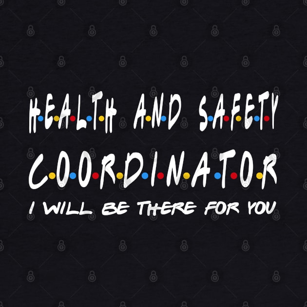 Health and Safety Coordinator - I'll Be There For You Gifts by StudioElla